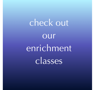 check out our enrichment classes